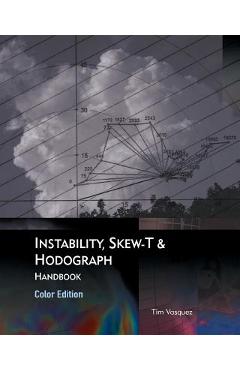 Poza produsului Instability, Skew-T & Hodograph Handbook - Tim Vasquez