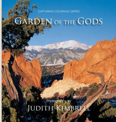 Garden of the Gods: Capturing Colorado Series - Judith A. Kimbrell
