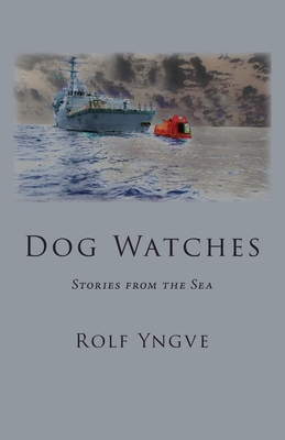 Dog Watches: Stories from the Sea - Rolf Yngve