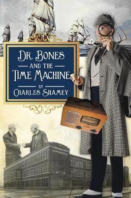 Dr. Bones and the Time Machine - Charles Shamey