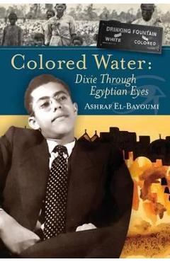 Coperta cărții 'Colored Water: Dixie Through Egyptian Eyes - Ashraf El-bayoumi'