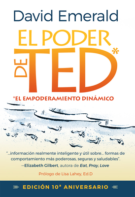 El Poder de Ted* (*El Empoderamiento Dinámico): Editión 10 Aniversario - David Emerald
