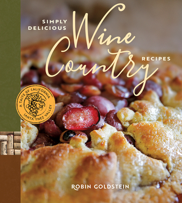 Simply Delicious Wine Country Recipes - Robin Goldstein