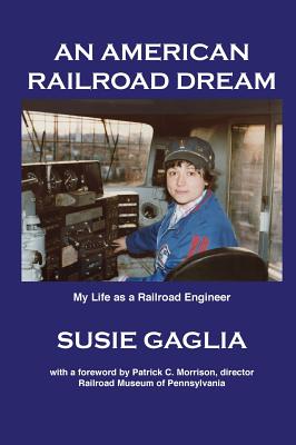 An American Railroad Dream - Susie Gaglia