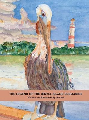 The Legend of the Jekyll Island Submarine - Jim Fox