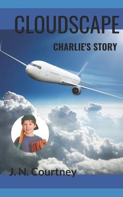 Cloudscape: Charlie's Story - J. N. Courtney