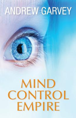 Mind Control Empire - Andrew Garvey