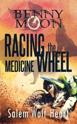 Benny Moon: Racing the Medicine Wheel - Salem Wolf Heart