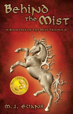 Behind the Mist: Book One of The Mist Trilogy - M. J. Evans