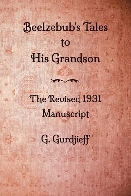 Beelzebub's Tales to His Grandson - The Revised 1931 Manuscript - Robin Bloor