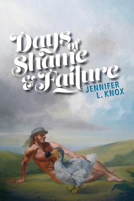Days of Shame & Failure - Jennifer L. Knox