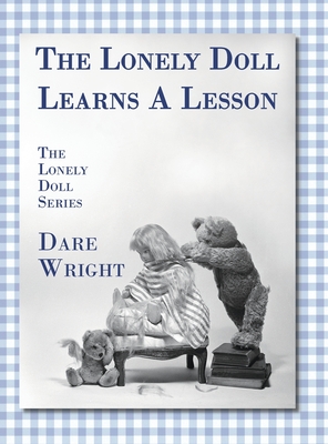 The Lonely Doll Learns A Lesson: The Lonely Doll Series - Dare Wright