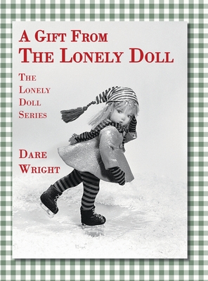 A Gift From The Lonely Doll: The Lonely Doll Series - Dare Wright