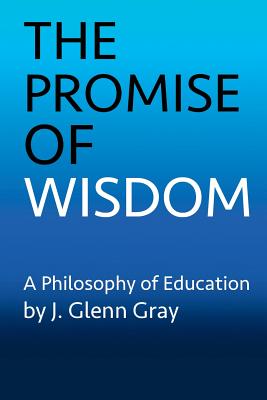 The Promise of Wisdom - J. Glenn Gray