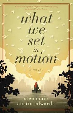 Coperta cărții 'What We Set In Motion - Stephanie Austin Edwards'