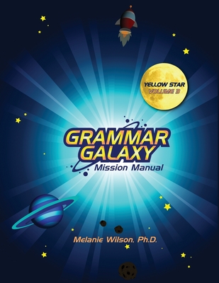 Grammar Galaxy: Yellow Star: Mission Manual - Melanie Wilson