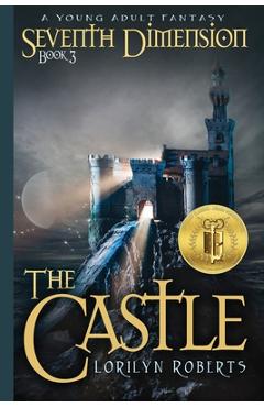 Coperta cărții 'Seventh Dimension - The Castle: A Young Adult Fantasy - Lorilyn Roberts'