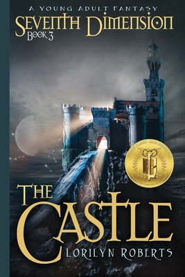 Seventh Dimension - The Castle: A Young Adult Fantasy - Lorilyn Roberts