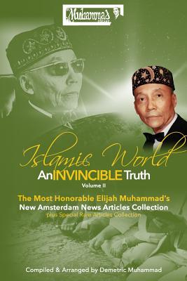 An Invincible Truth Volume II: The Most Honorable Elijah Muhammad's New Amsterdam News Articles Collection - Demetric Muhammad