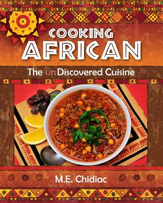 Coperta cărții 'Cooking African: The Discovered Cuisine - M. E. Chidiac'