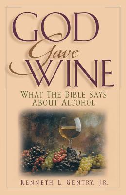 God Gave Wine - Kenneth L. Gentry