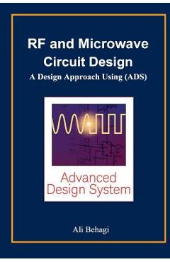 Coperta cărții 'RF and Microwave Circuit Design: A Design Approach Using (ADS) - Ali A. Behagi'