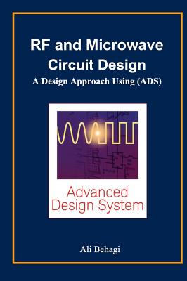 RF and Microwave Circuit Design: A Design Approach Using (ADS) - Ali A. Behagi