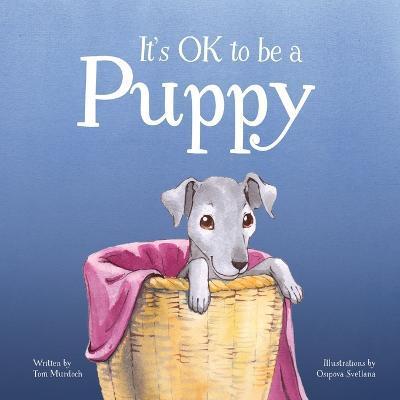 It's OK to be a Puppy - Tom Murdoch