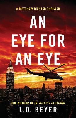 An Eye For An Eye: An Action-Packed Political Thriller - L. D. Beyer