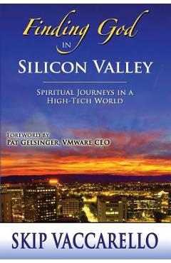 Coperta cărții 'Finding God in Silicon Valley--Spiritual Journeys in a High-Tech World - Skip Vaccarello'