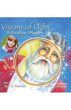 Coperta cărții 'Visions of Light: A Christmas Story - Piper C. Hawkins'