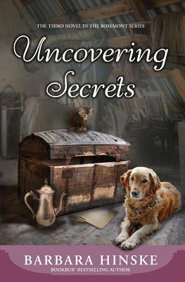 Uncovering Secrets: The Third Novel in the Rosemont Series - Barbara Hinske