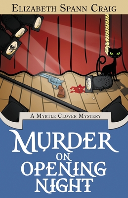 Murder on Opening Night: A Myrtle Clover Cozy Mystery - Elizabeth Spann Craig