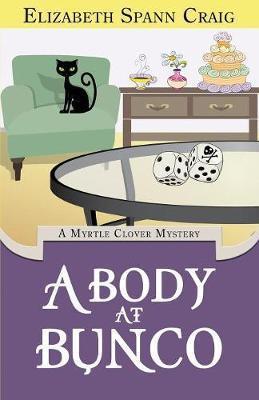 A Body at Bunco: A Myrtle Clover Cozy Mystery - Elizabeth Spann Craig