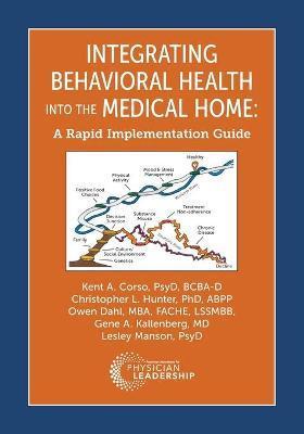 Integrating Behavioral Health Into the Medical Home: A Rapid Implementation Guide - Kent Corso
