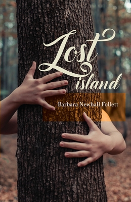 Lost Island: Plus three stories and an afterword - Barbara Newhall Follett