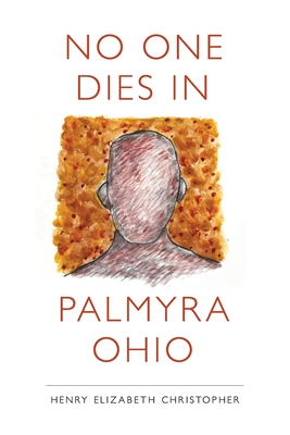 No One Dies in Palmyra Ohio - Henry Elizabeth Christopher