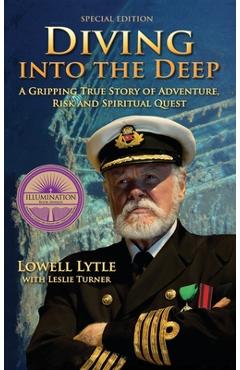 Coperta cărții 'Diving Into the Deep: A Gripping True Story of Adventure, Risk and Spiritual Quest - Lowell Lytle'