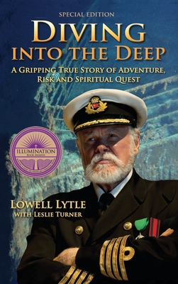 Diving Into the Deep: A Gripping True Story of Adventure, Risk and Spiritual Quest - Lowell Lytle