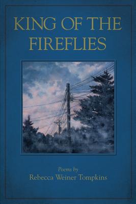 King of the Fireflies - Rebecca Weiner Tompkins