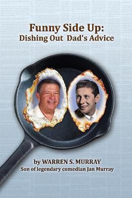Funny Side Up: Dishing Out Dad's Advice - Warren S. Murray