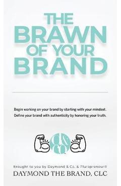 Coperta cărții 'The Brawn of Your Brand - Daymond E. Lavine'