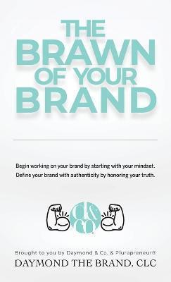 Coperta cărții 'The Brawn of Your Brand - Daymond E. Lavine'