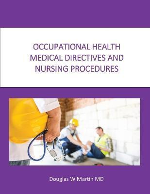 Occupational Health Medical Directives and Nursing Procedures - Douglas Martin