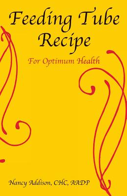 Feeding Tube Recipe for Optimum Health - Nancy Addison