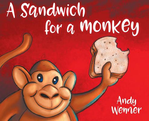 A Sandwich for a Monkey - Andy Wenner