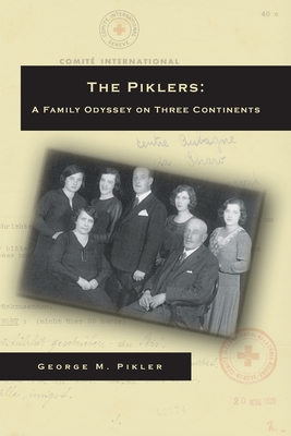 Coperta cărții 'The Piklers: A Family Odyssey on Three Continents - George M. Pikler'