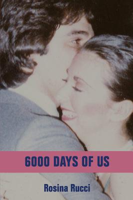 6000 Days of Us - Rosina Rucci