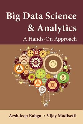 Big Data Science & Analytics: A Hands-On Approach - Arshdeep Bahga