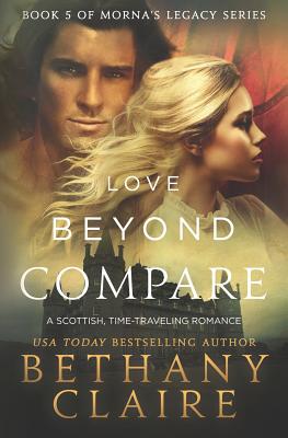 Love Beyond Compare: A Scottish, Time Travel romance - Bethany Claire